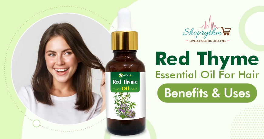 Red Thyme Oil Essential For Hair: Benefits and Uses Red Thyme Oil Essential For Hair: Benefits and Uses